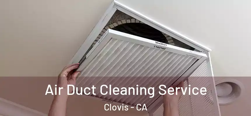 Air Duct Cleaning Service Clovis - CA