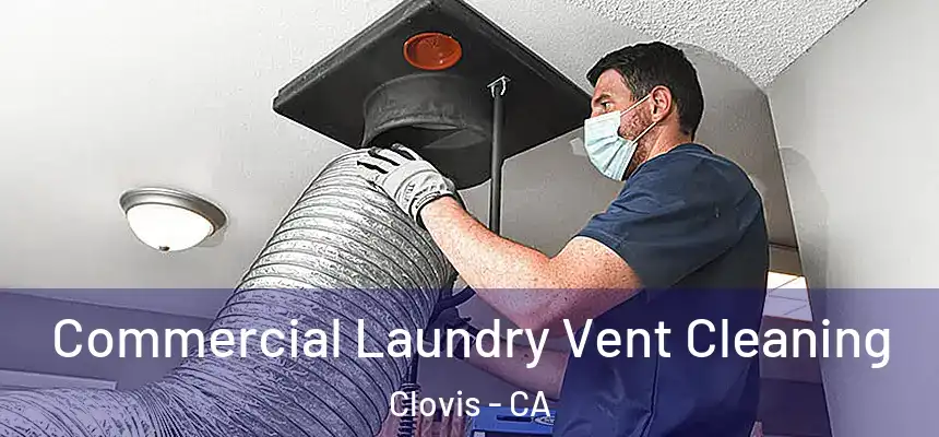  Commercial Laundry Vent Cleaning Clovis - CA
