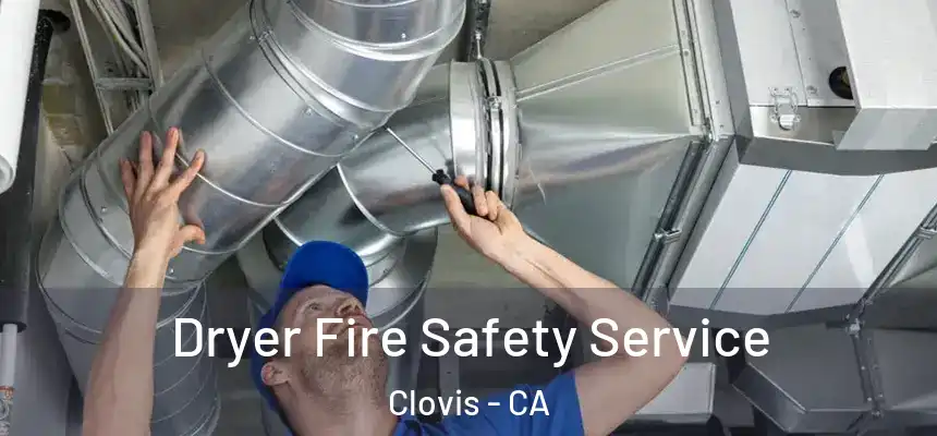  Dryer Fire Safety Service Clovis - CA