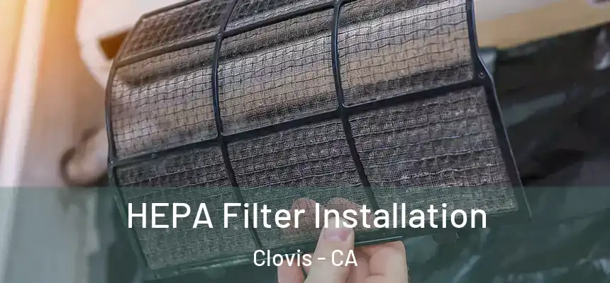  HEPA Filter Installation Clovis - CA