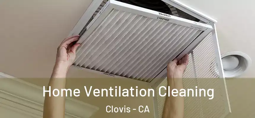  Home Ventilation Cleaning Clovis - CA