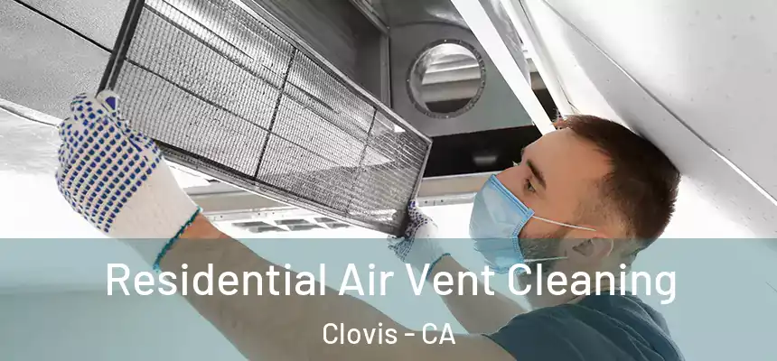  Residential Air Vent Cleaning Clovis - CA